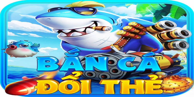 Tại sao game bắn cá đổi thưởng - thẻ cào online được ưa chuộng?